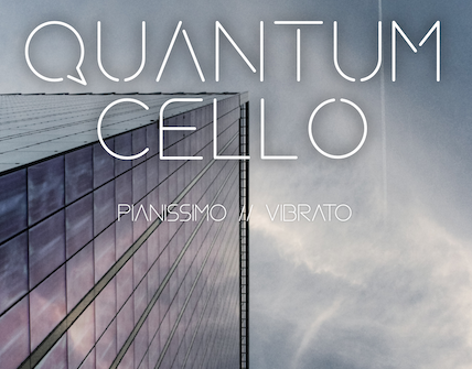 quantum cello 1 428x335 - Quantum Cello